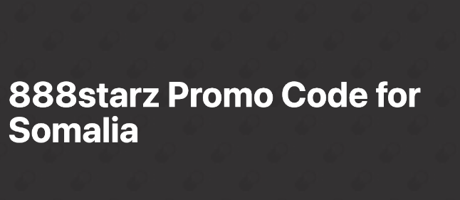 888starz Promo Code for Somalia 2023
