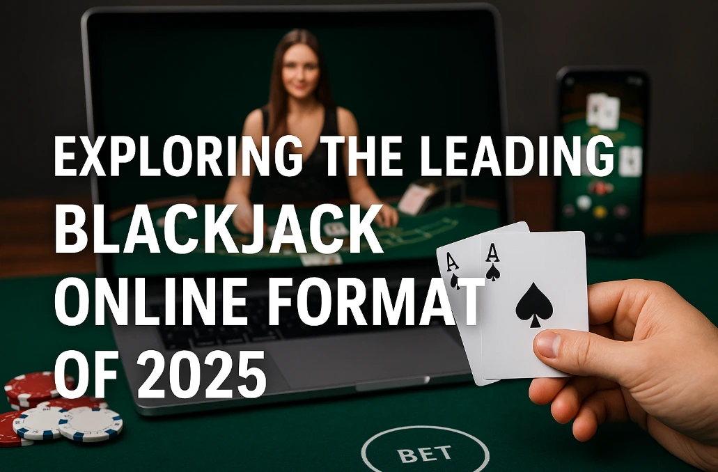 Exploring the Leading Blackjack Online Formats of 2025