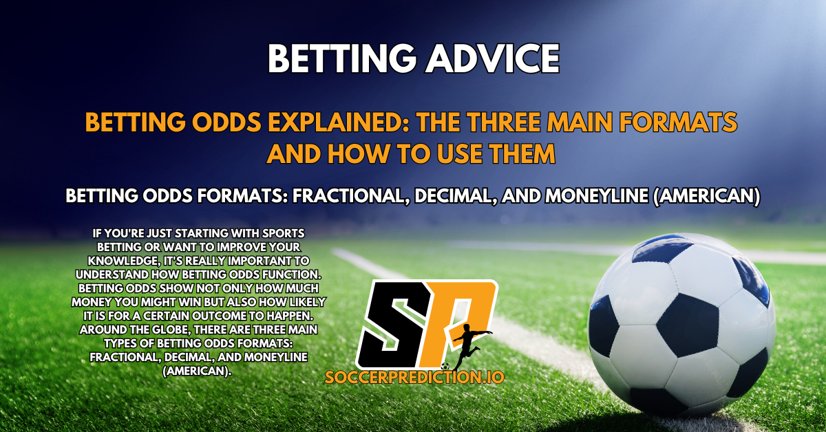 Betting Odds Explained: The Three Main Formats and How to Use Them